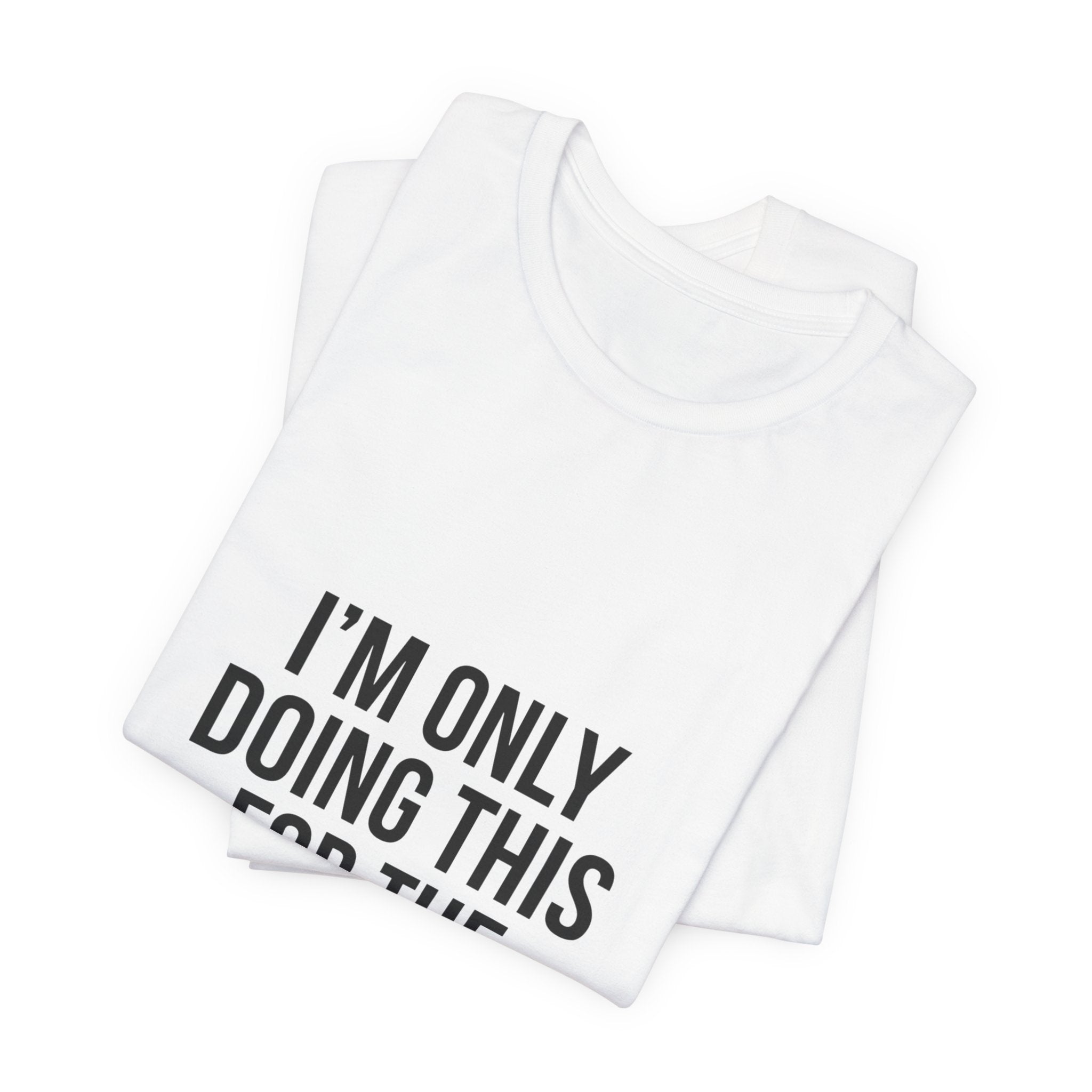I'm Only Doing This For The Pizza Party T-Shirt