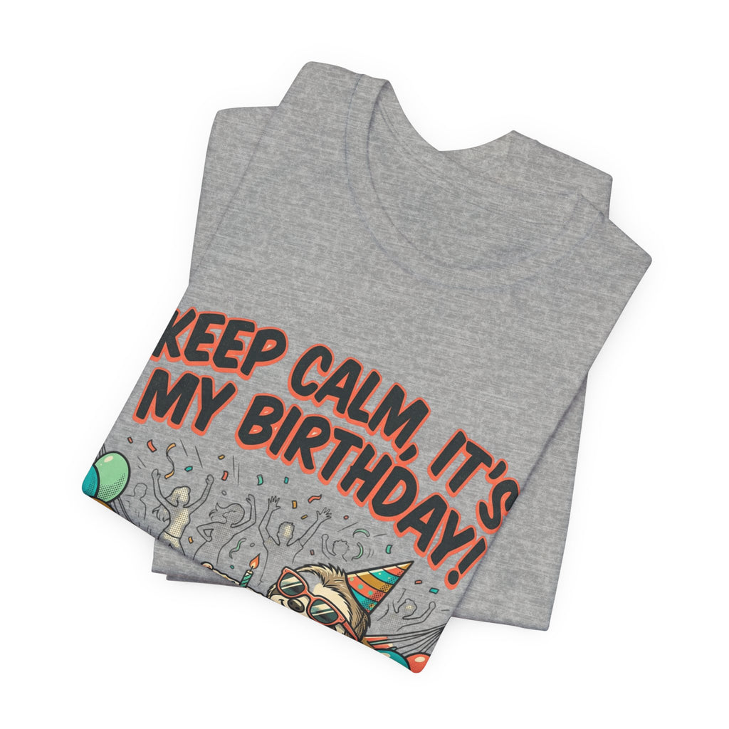 Birthday Sloth Tee – "Keep Calm, It's My Birthday!" Graphic T-Shirt