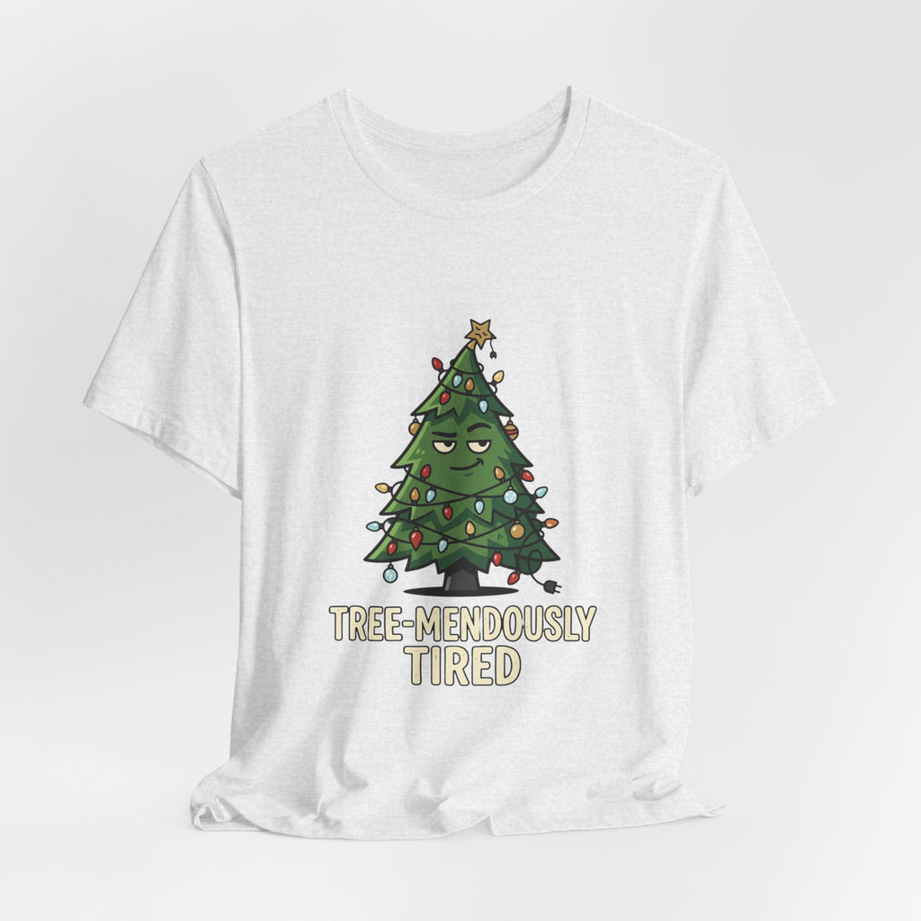 Tree-mendously Tired Christmas Tee