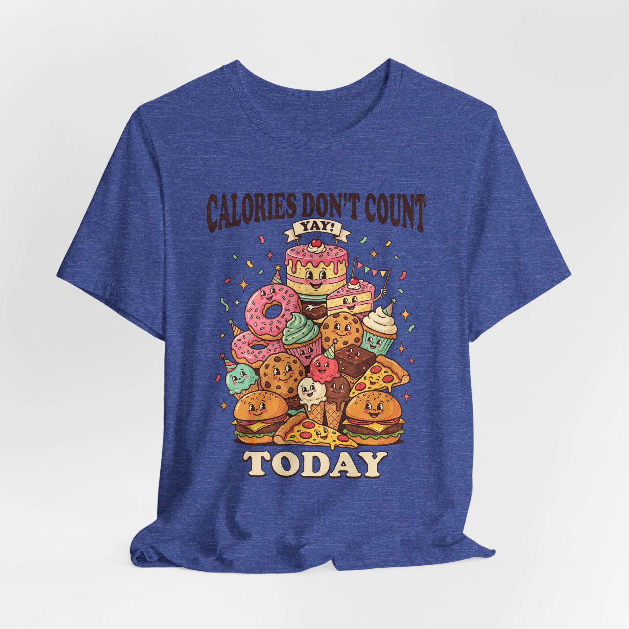 Calories Don't Count Today T-Shirt — Funny Dessert Graphic Tee
