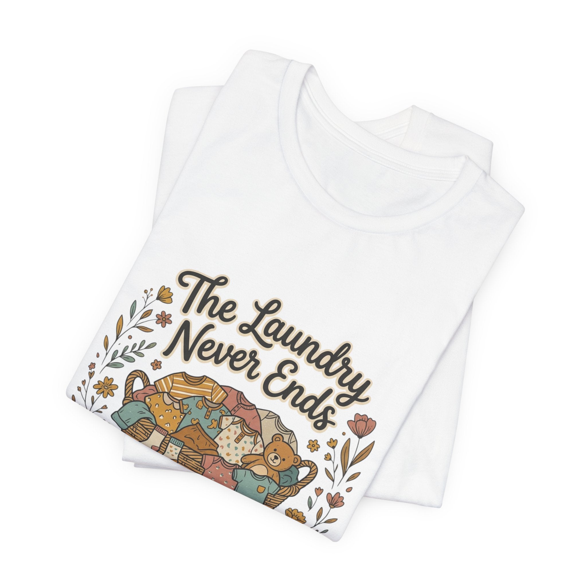 The Laundry Never Ends T-Shirt — Funny Laundry Tee