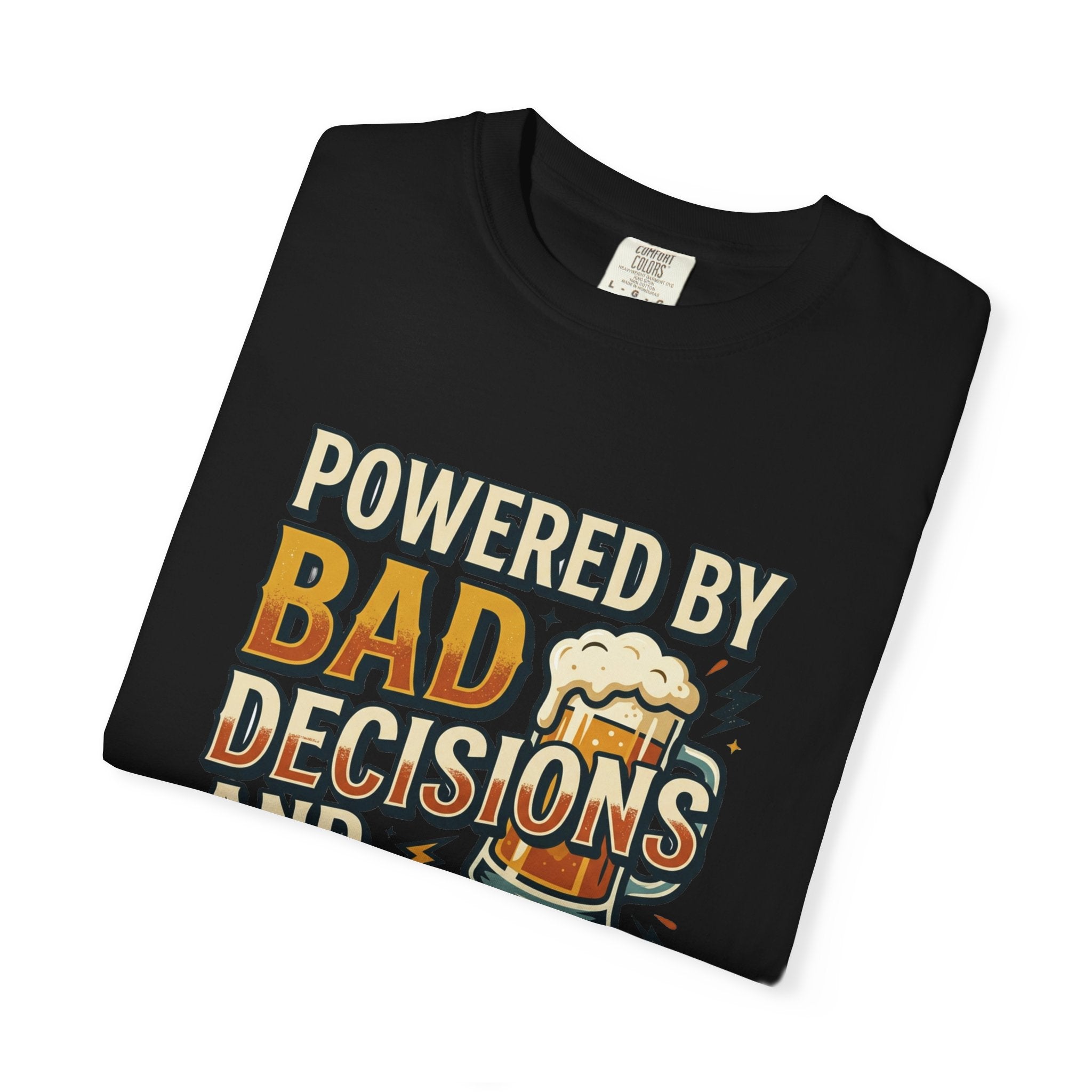 T-Shirt — "Powered by Bad Decisions and Cold Beer" Graphic Tee