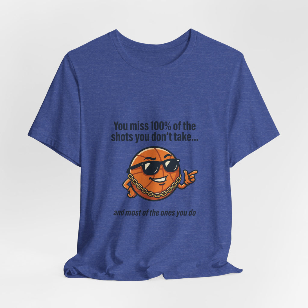 You Miss 100% of the Shots T-Shirt — Funny Basketball Tee