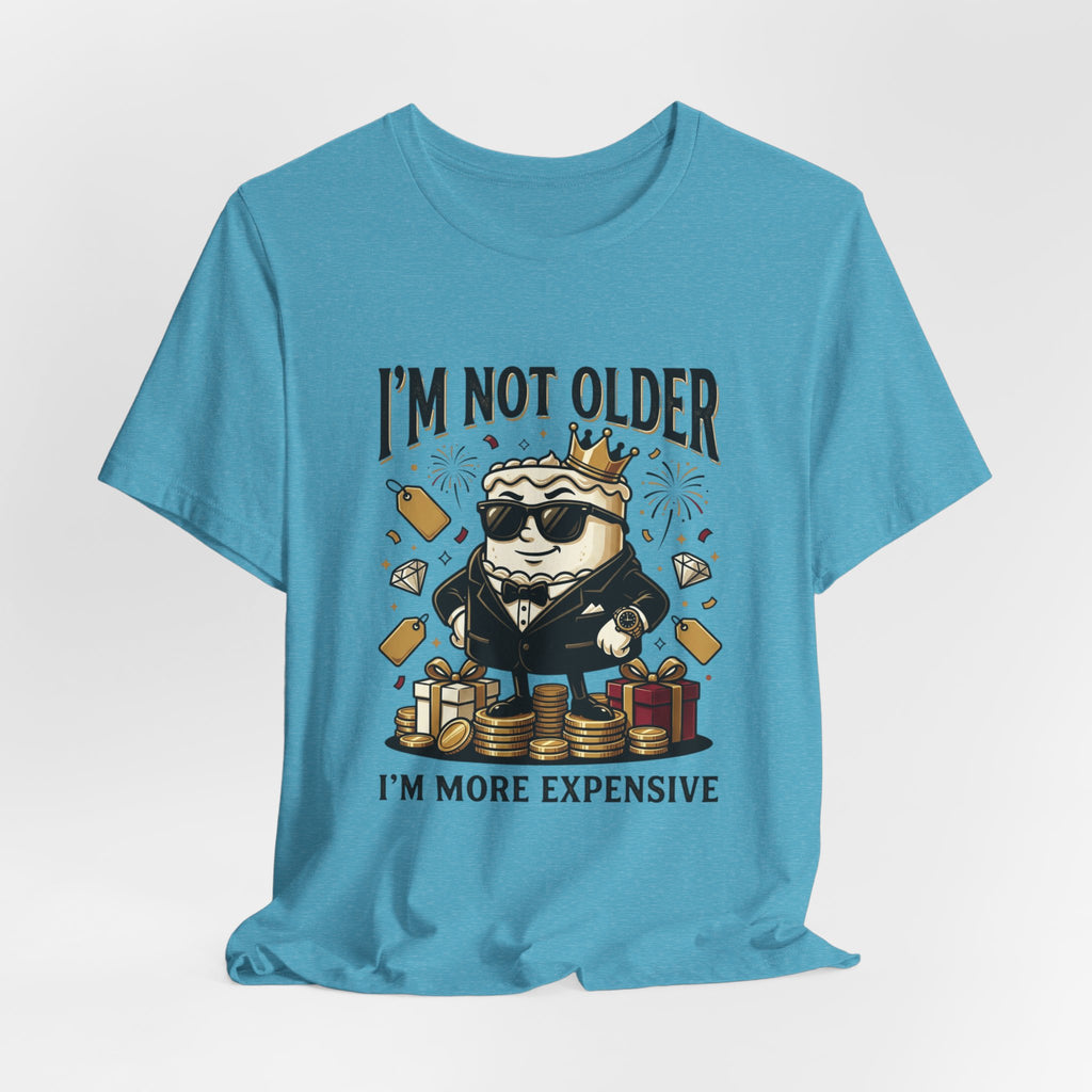 I'm Not Older I'm More Expensive T-Shirt – Funny Birthday Cat King Tee