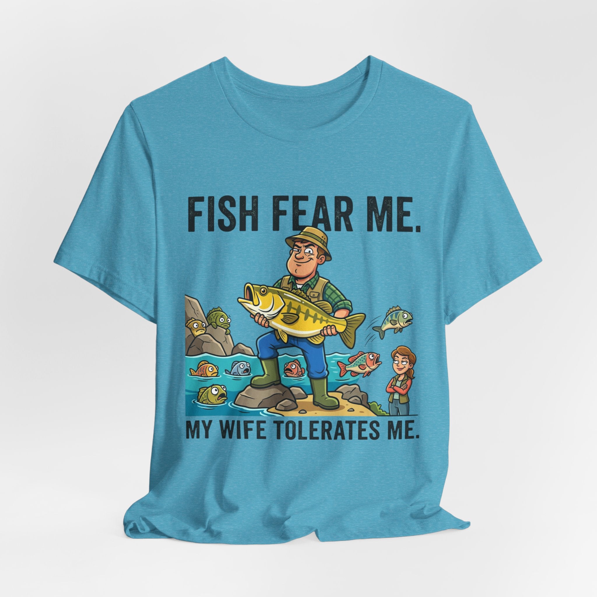 Fishing Humor T-Shirt — "Fish Fear Me. My Wife Tolerates Me." Graphic Tee