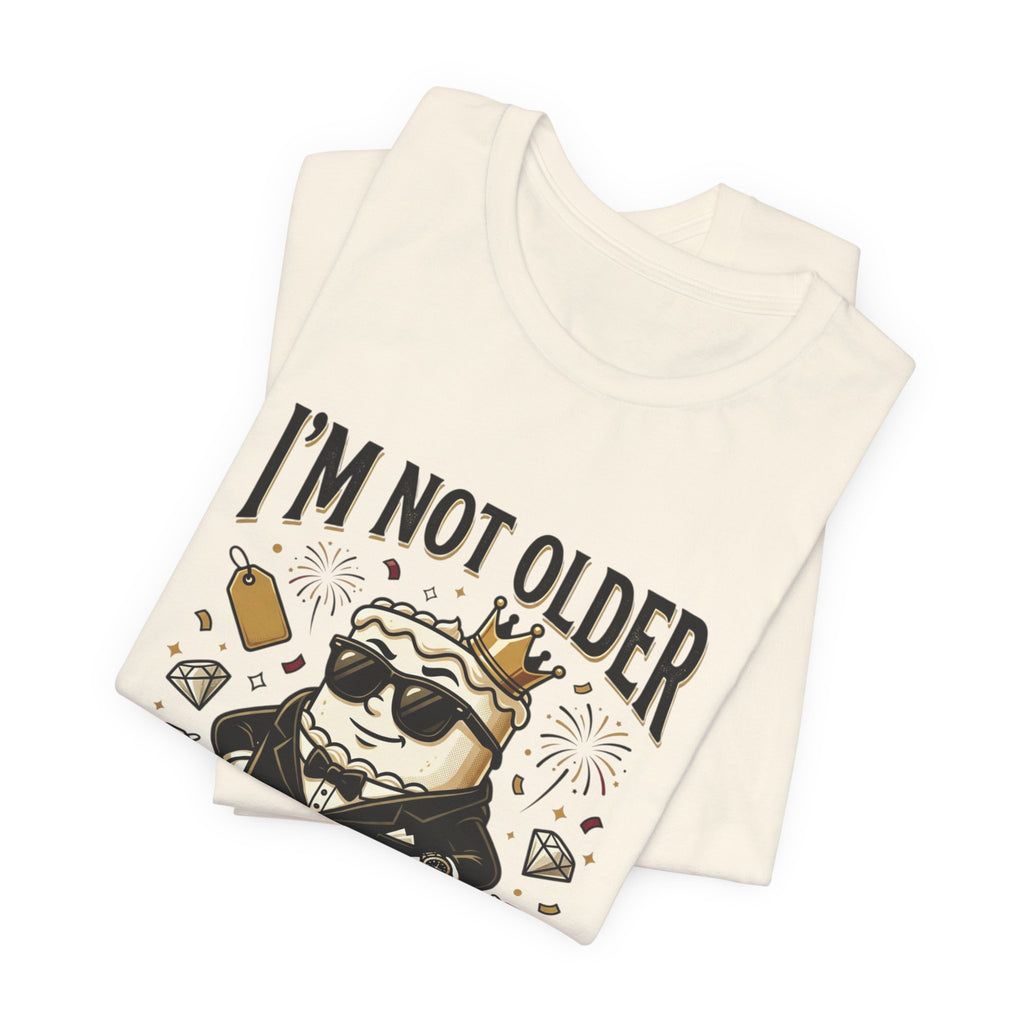 I'm Not Older I'm More Expensive T-Shirt – Funny Birthday Cat King Tee
