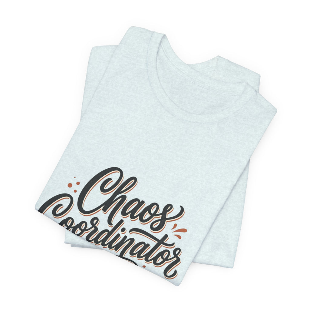 Chaos Coordinator T‑Shirt – Funny Office & Mom Crew Tee