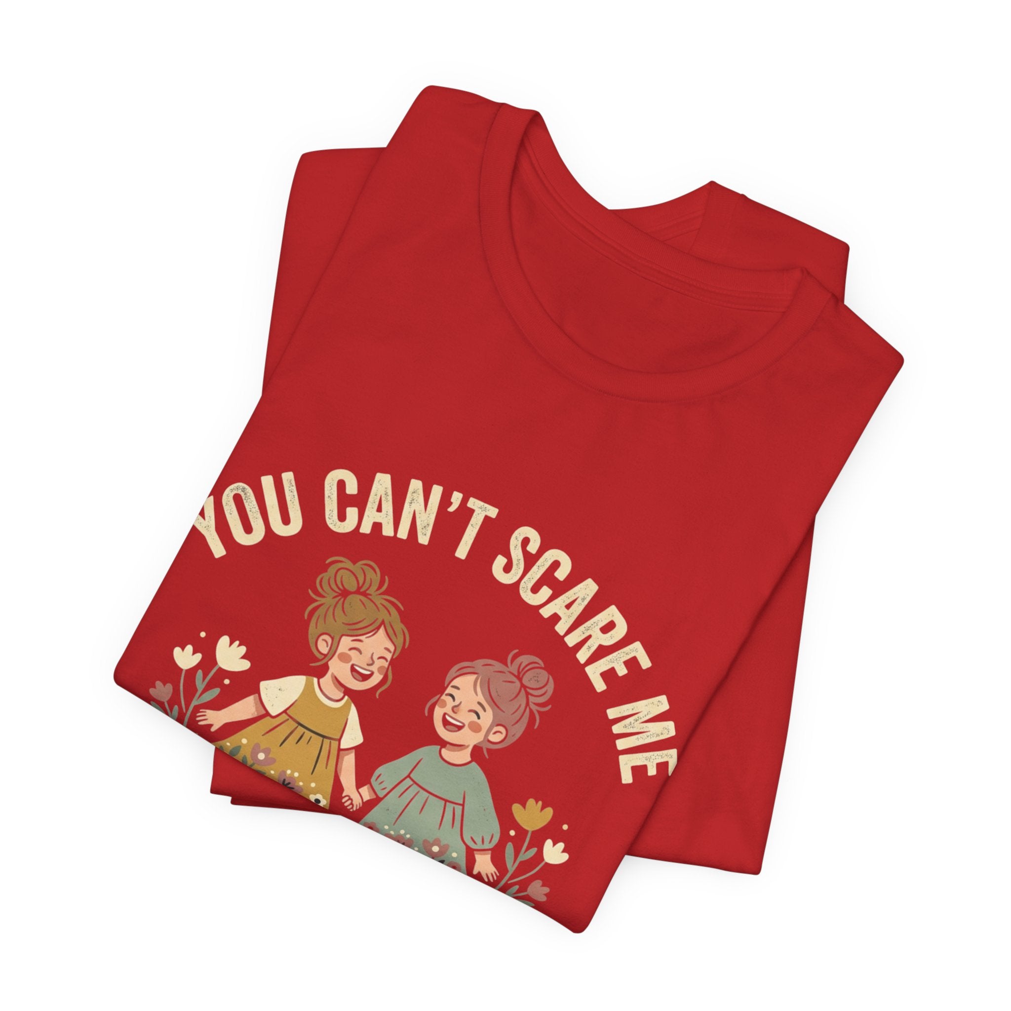 You Can't Scare Me — Daughters T-Shirt