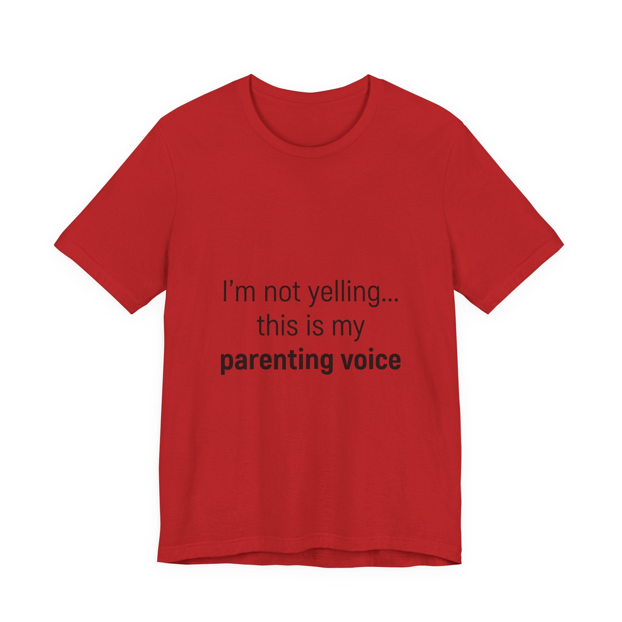 Parenting Voice T-Shirt — "I'm Not Yelling... This Is My Parenting Voice" Tee