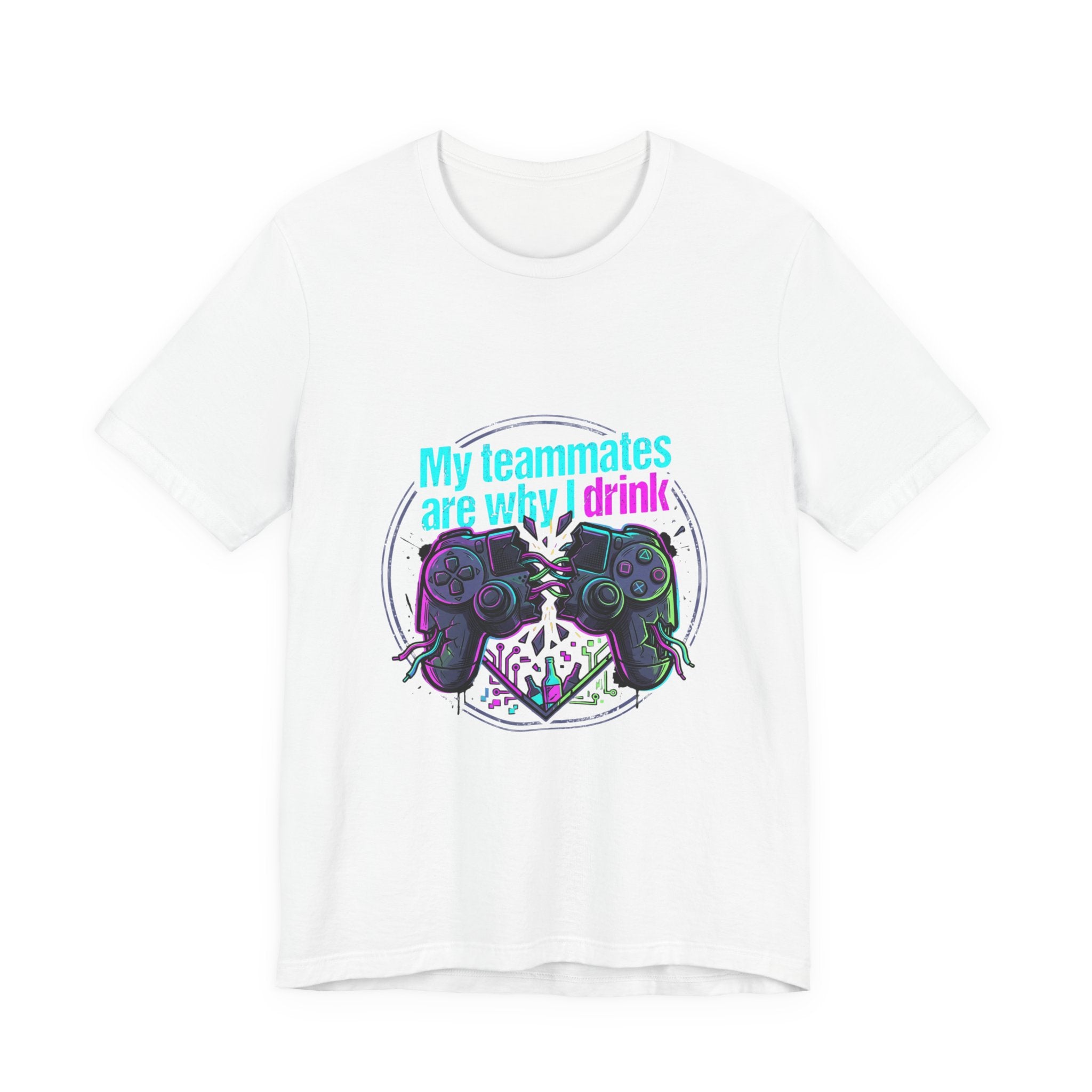 Gamer Tee — "My Teammates Are Why I Drink" Graphic Shirt