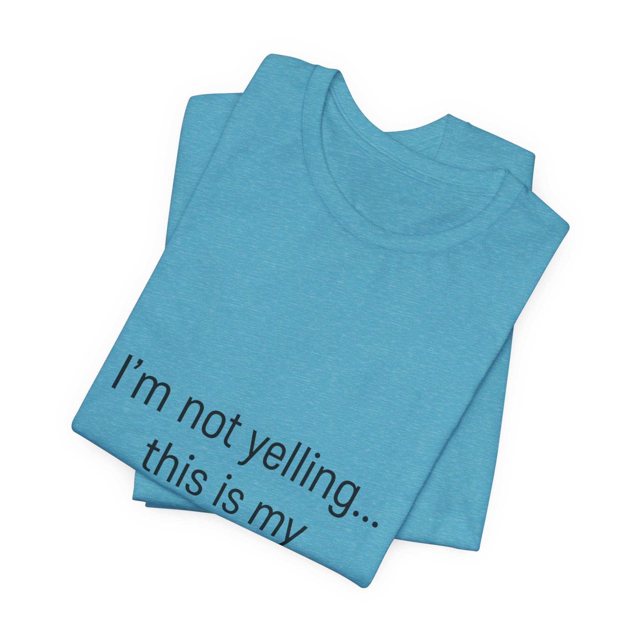 Parenting Voice T-Shirt — "I'm Not Yelling... This Is My Parenting Voice" Tee