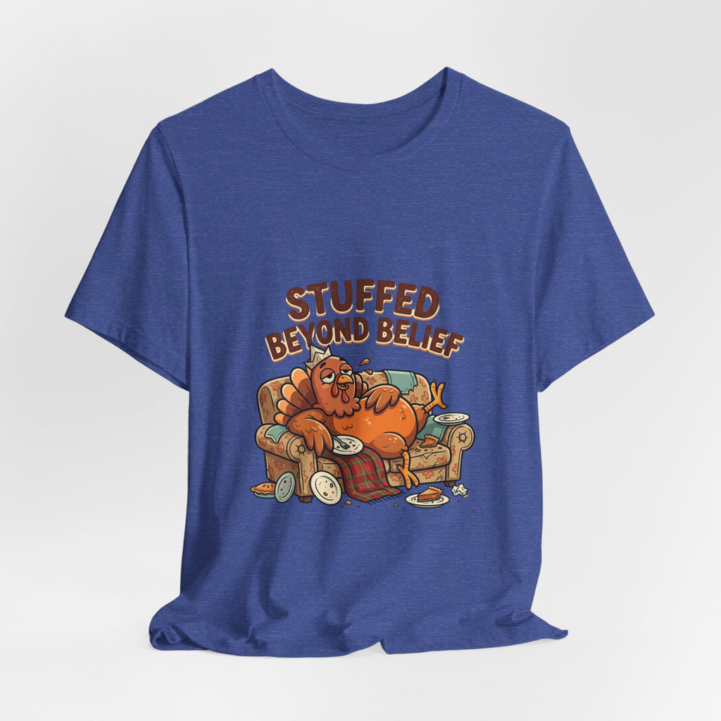 Stuffed Beyond Belief T-Shirt — Funny Thanksgiving Turkey Couch Potato Tee
