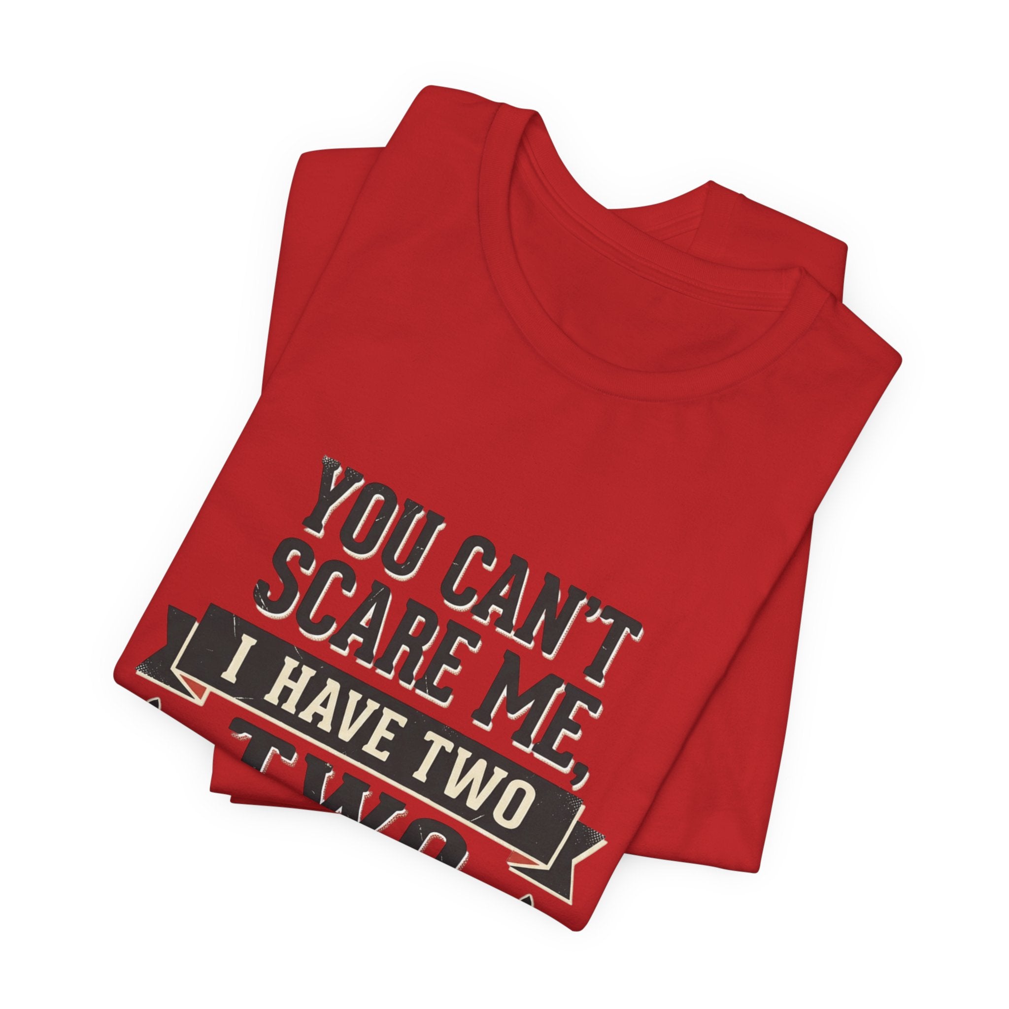 You Can’t Scare Me, I Have Two Sons T-Shirt