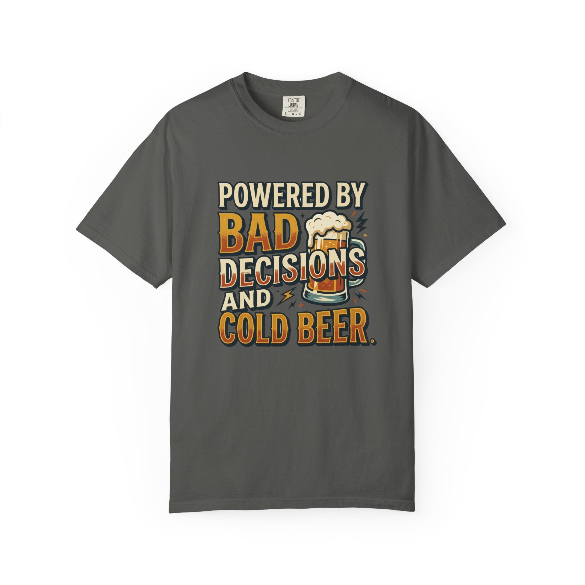 T-Shirt — "Powered by Bad Decisions and Cold Beer" Graphic Tee
