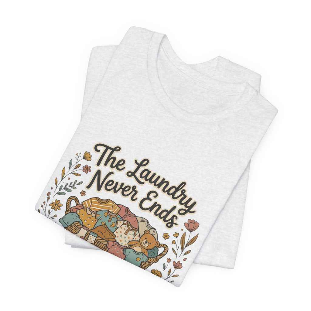 The Laundry Never Ends T-Shirt — Funny Laundry Tee