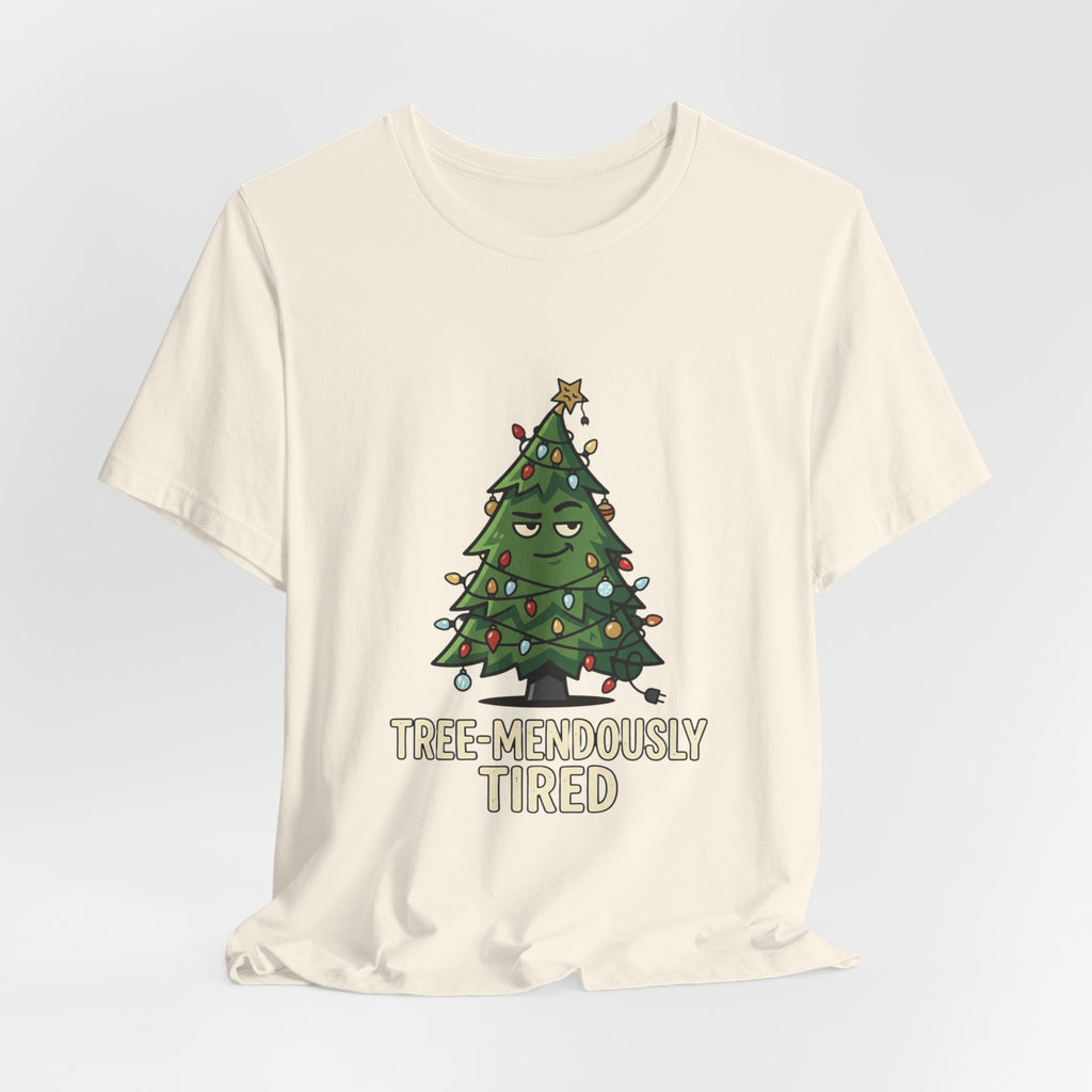 Tree-mendously Tired Christmas Tee
