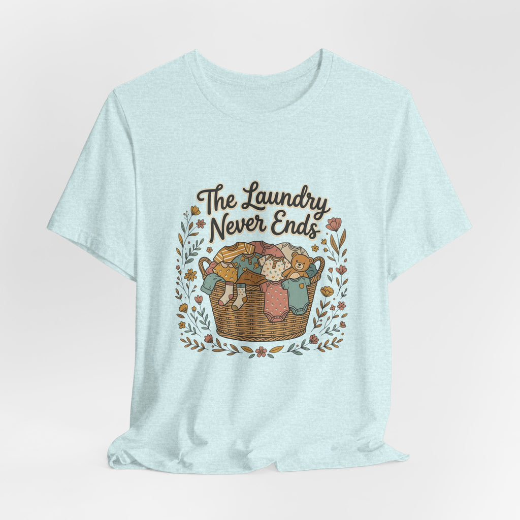 The Laundry Never Ends T-Shirt — Funny Laundry Tee