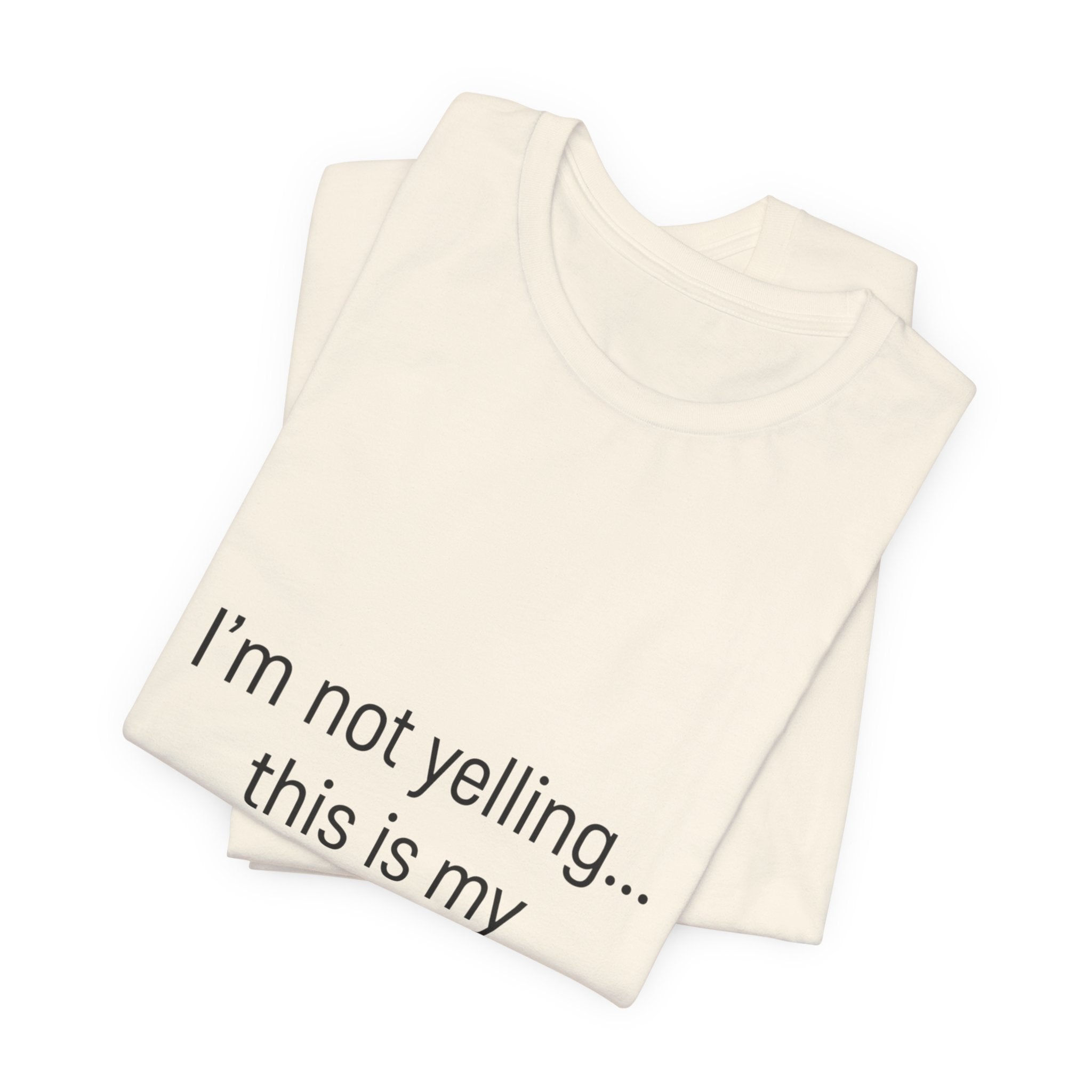 Parenting Voice T-Shirt — "I'm Not Yelling... This Is My Parenting Voice" Tee