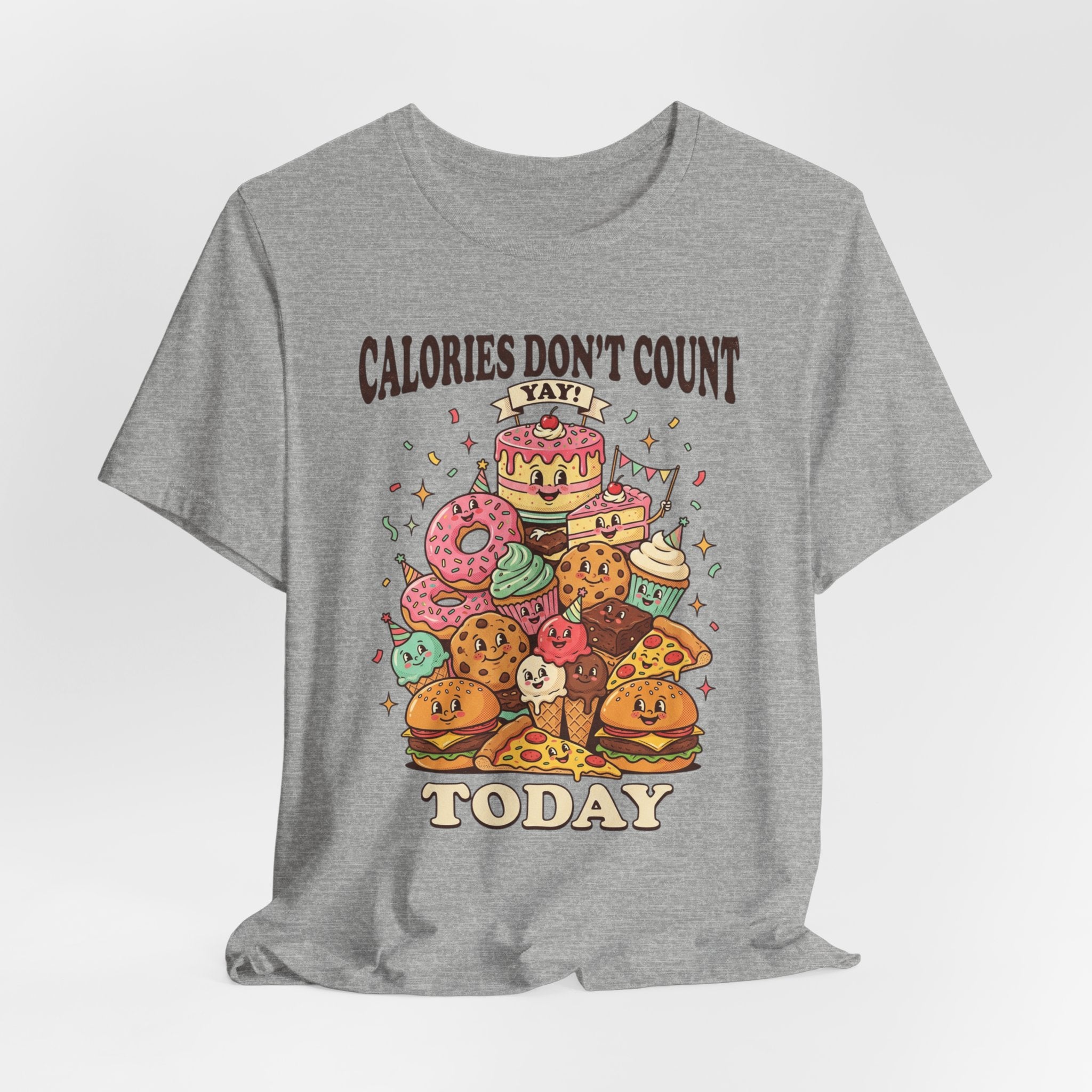 Calories Don't Count Today T-Shirt — Funny Dessert Graphic Tee
