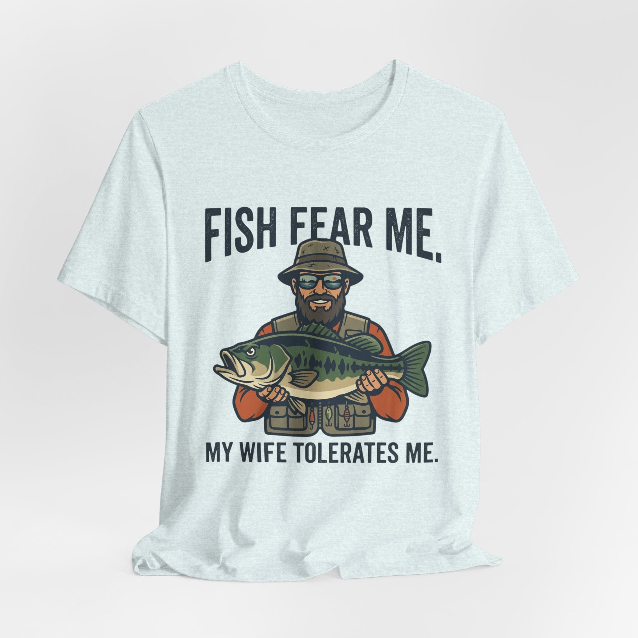 Fishing T‑Shirt — "Fish Fear Me, My Wife Tolerates Me" Funny Fisherman Tee