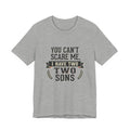 You Can’t Scare Me, I Have Two Sons T-Shirt