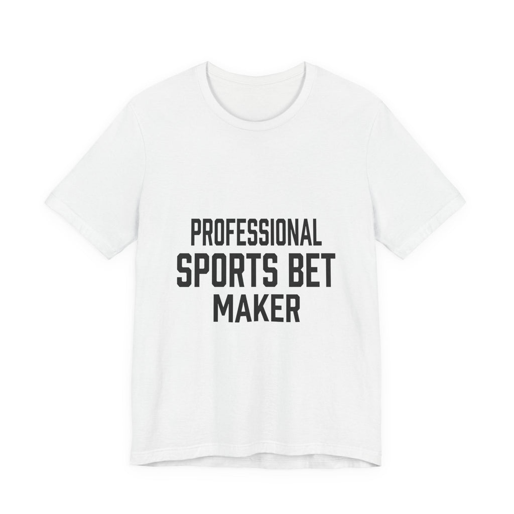 Professional Sports Bet Maker T-Shirt