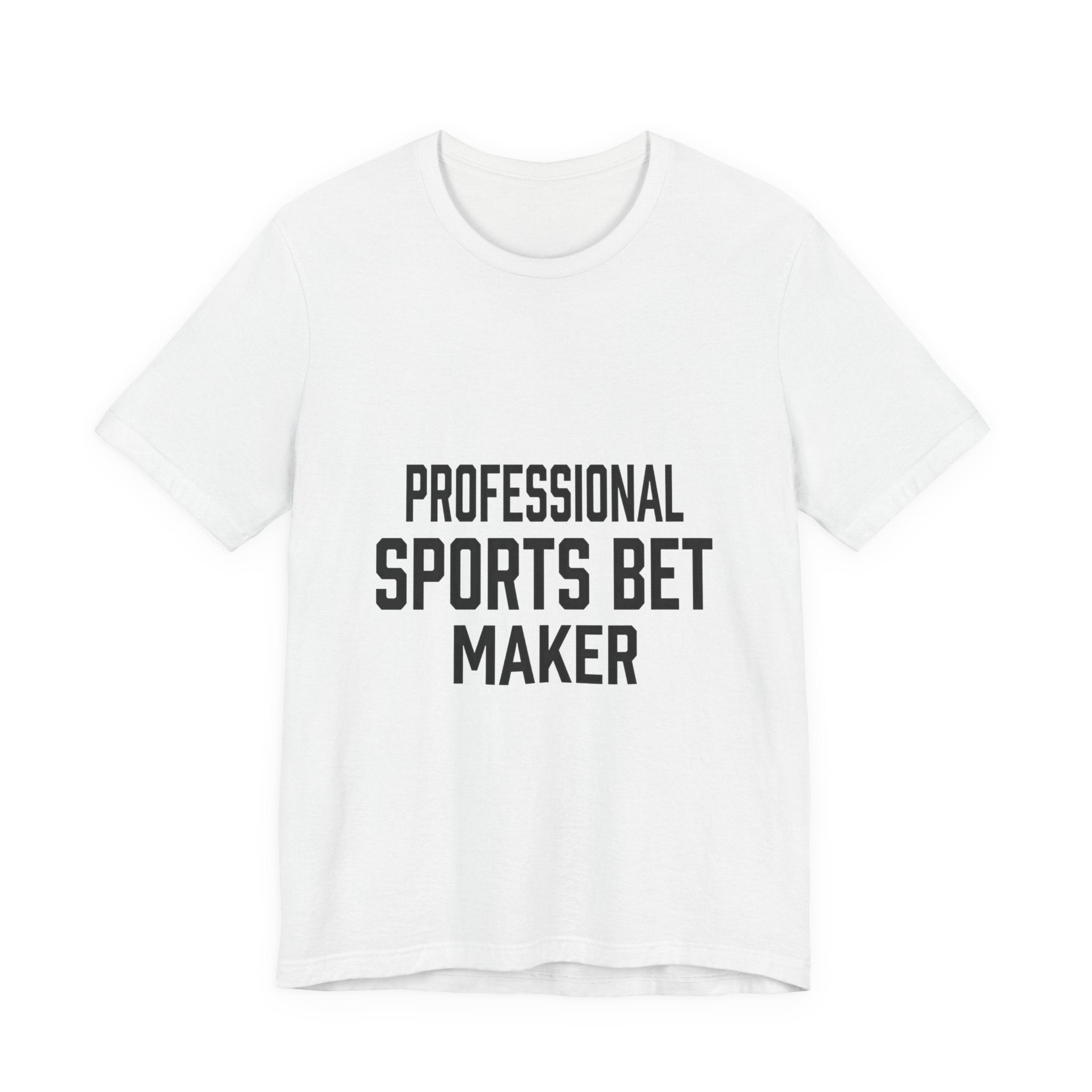 Professional Sports Bet Maker T-Shirt