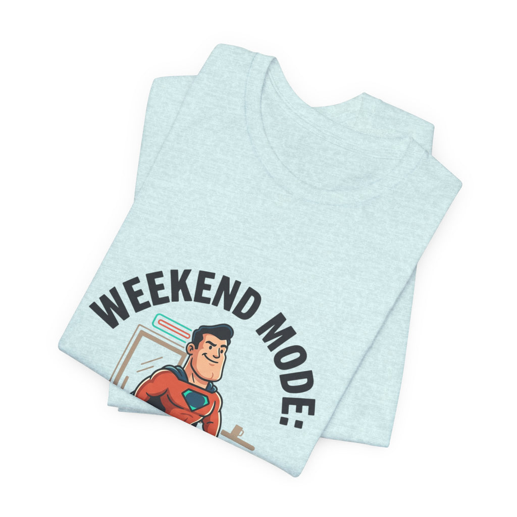 Weekend Mode Activated T-Shirt — Funny Relaxation Graphic Tee