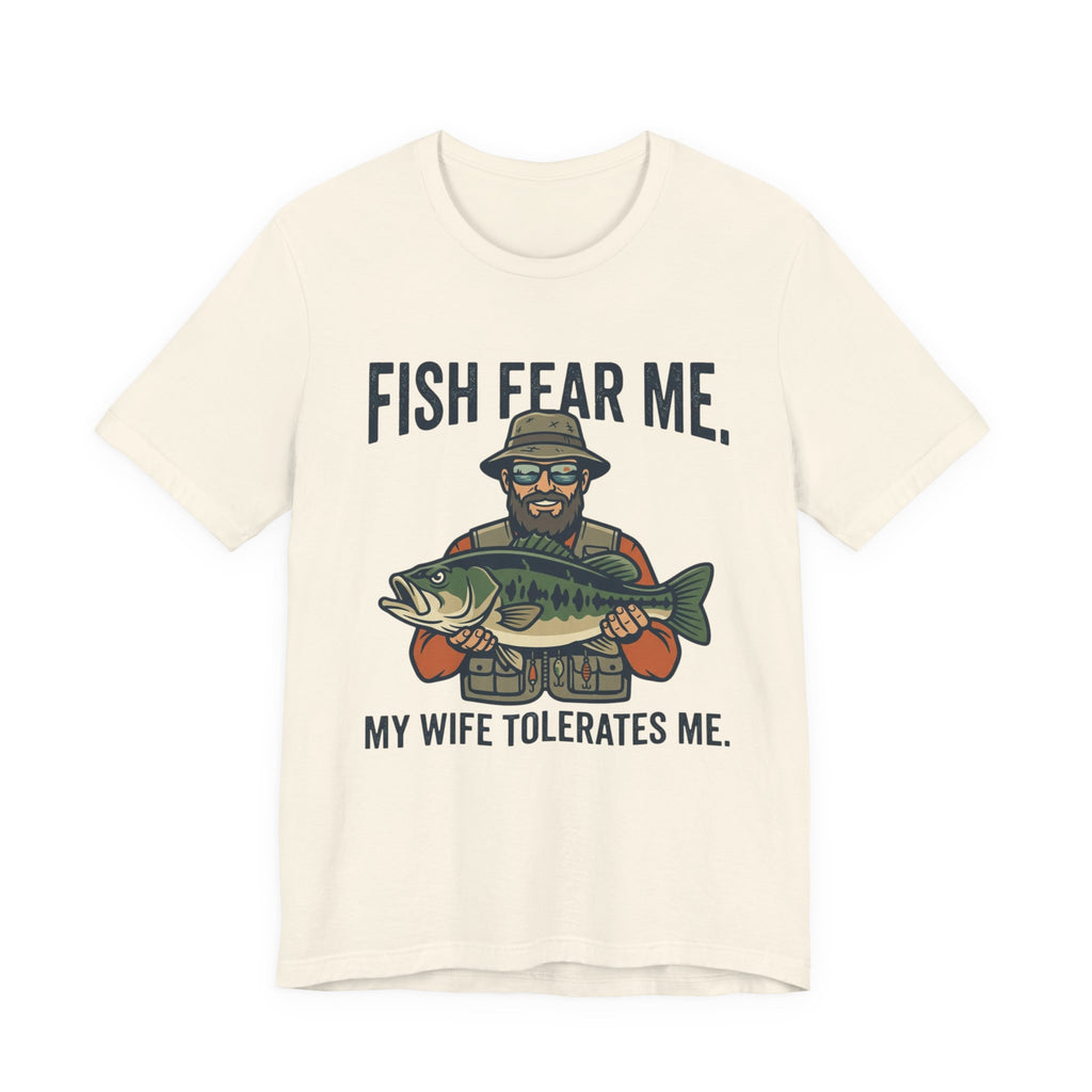 Fishing T‑Shirt — "Fish Fear Me, My Wife Tolerates Me" Funny Fisherman Tee