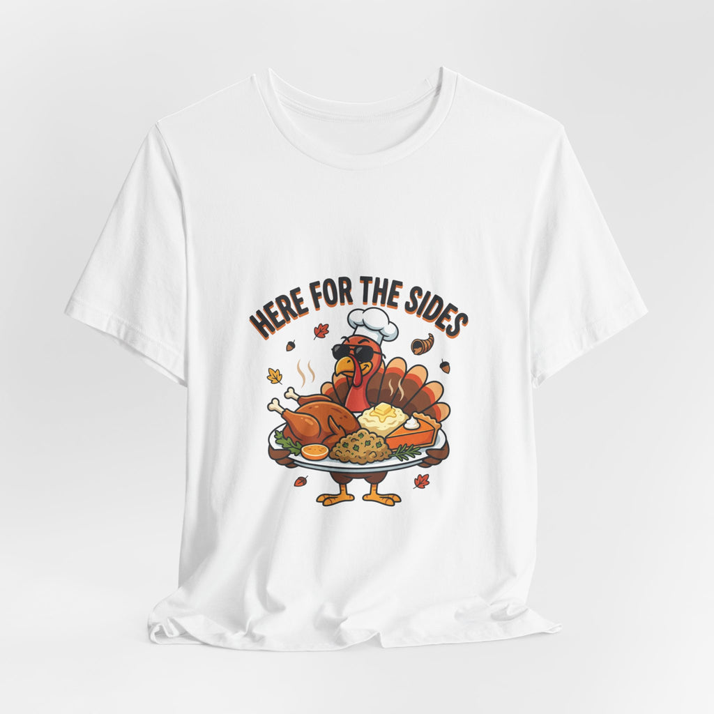 Thanksgiving Turkey Tee "Here For The Sides"