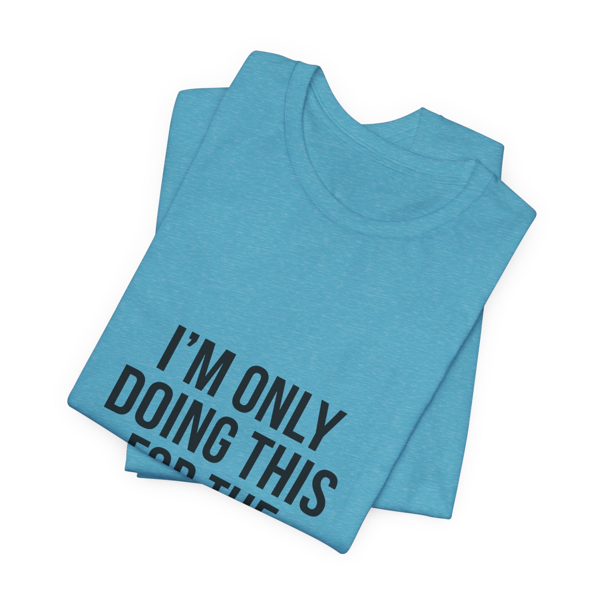 I'm Only Doing This For The Pizza Party T-Shirt