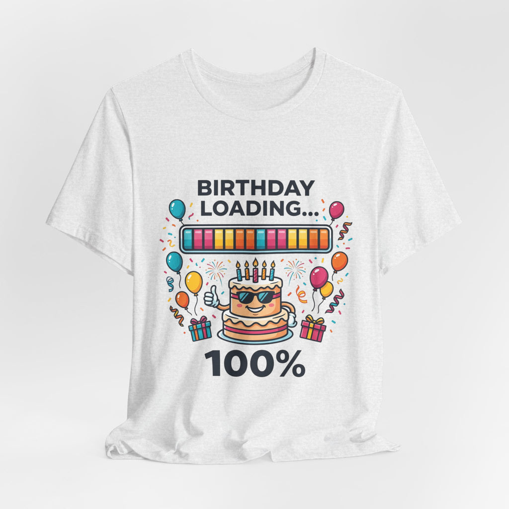 Birthday Loading 100% Tee
