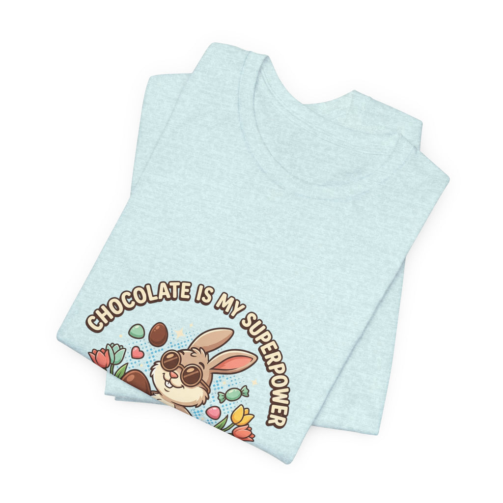 Easter Bunny Tee — "Chocolate Is My Superpower" Cute Bunny Easter T-Shirt