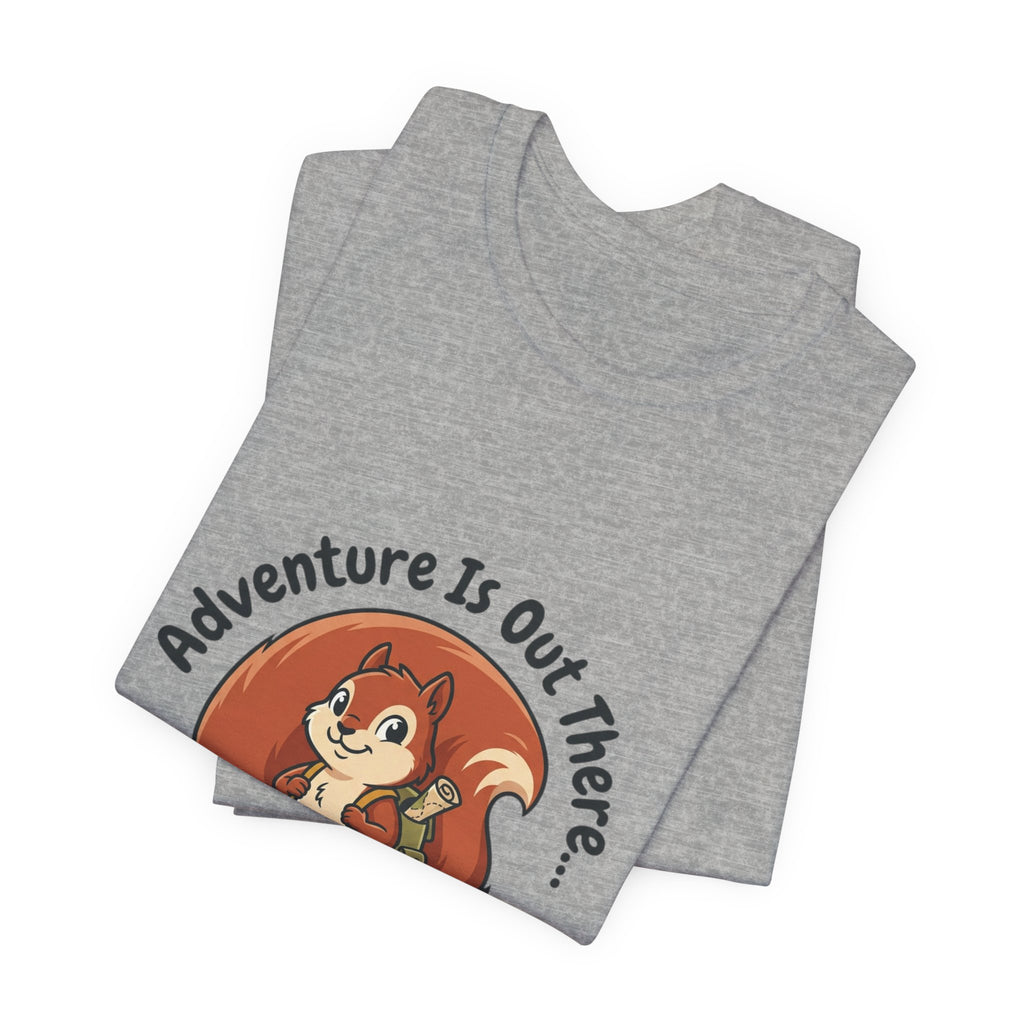 Adventure Is Out There T-Shirt — Cute Squirrel Hiker “And So Are Snacks” Graphic Tee