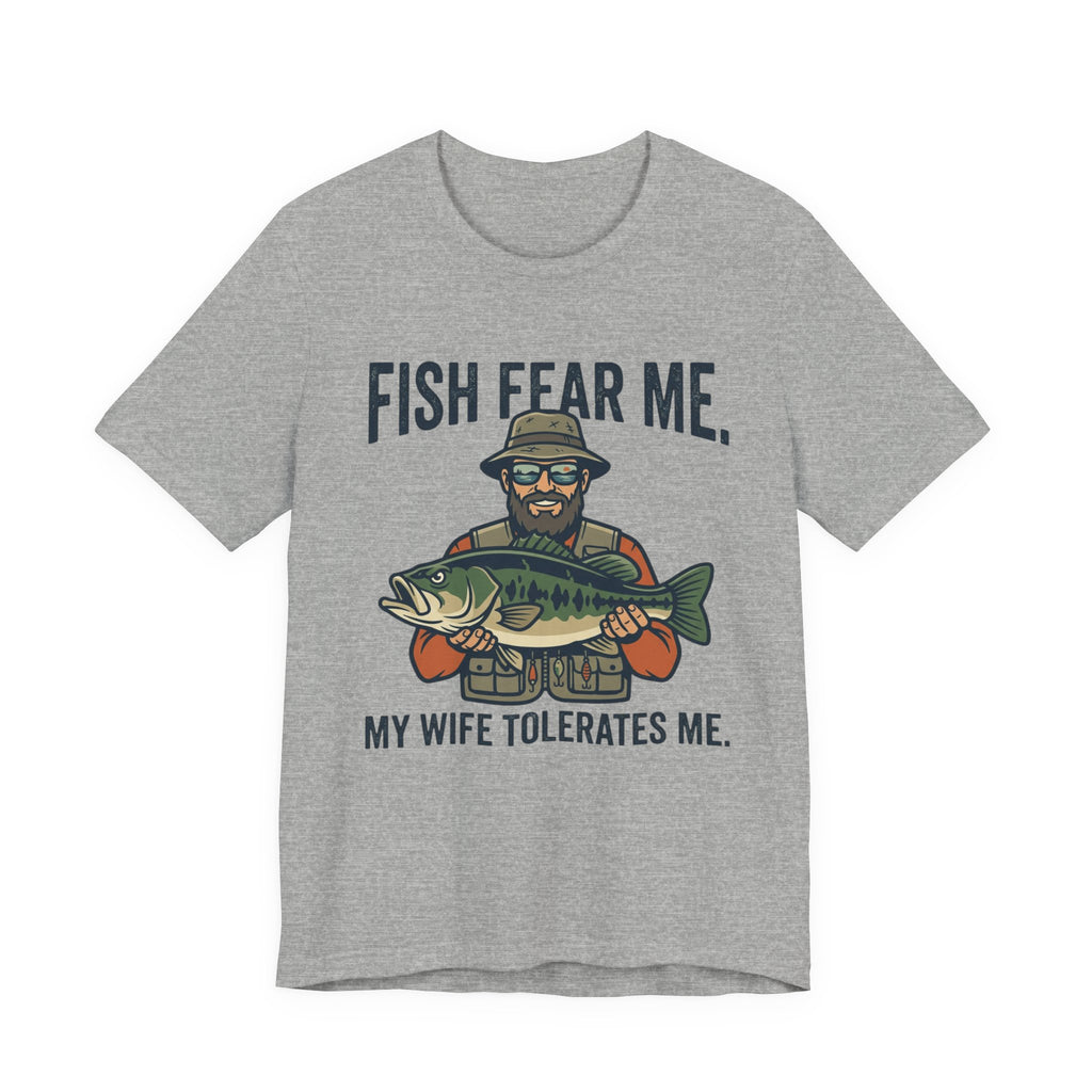 Fishing T‑Shirt — "Fish Fear Me, My Wife Tolerates Me" Funny Fisherman Tee
