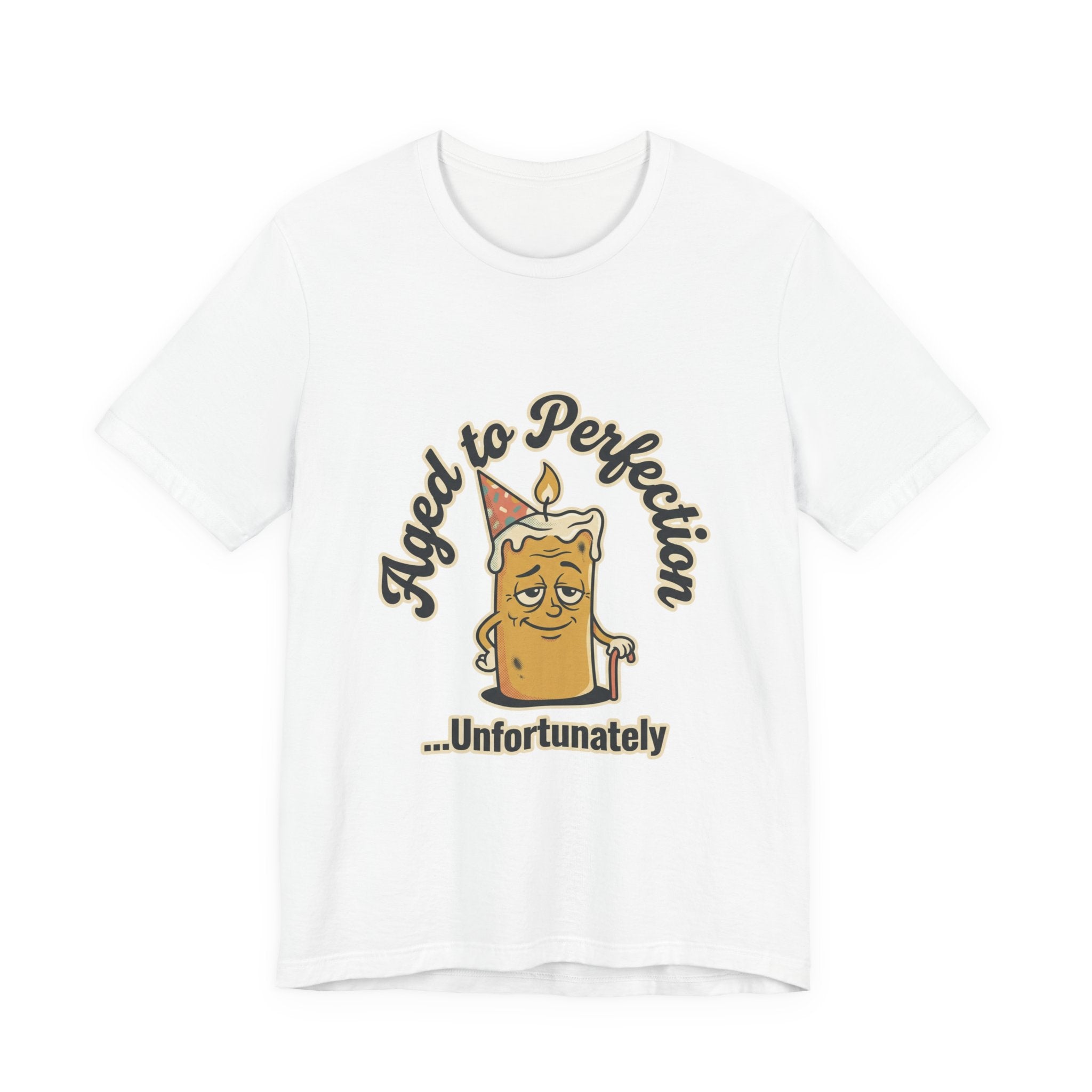 Aged to Perfection Cake Tee — "Aged to Perfection...Unfortunately" Funny Birthday Shirt