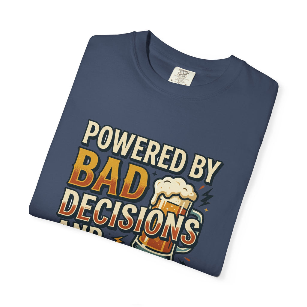 T-Shirt — "Powered by Bad Decisions and Cold Beer" Graphic Tee