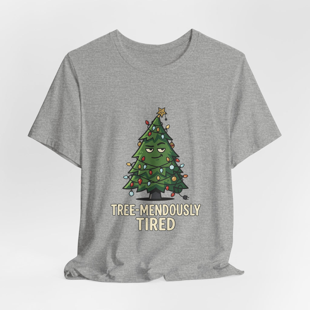 Tree-mendously Tired Christmas Tee