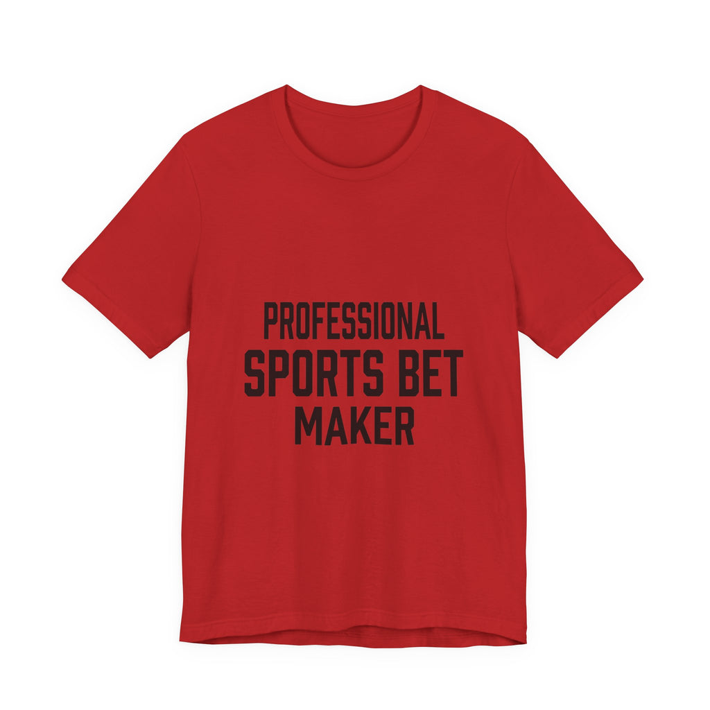 Professional Sports Bet Maker T-Shirt