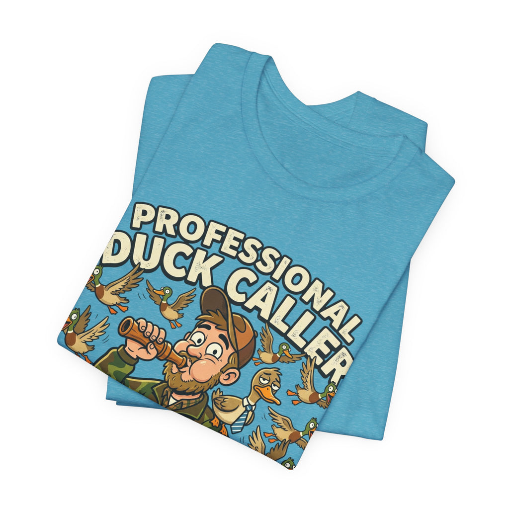 Professional Duck Caller T-Shirt — Funny Hunting Tee for Duck Hunters