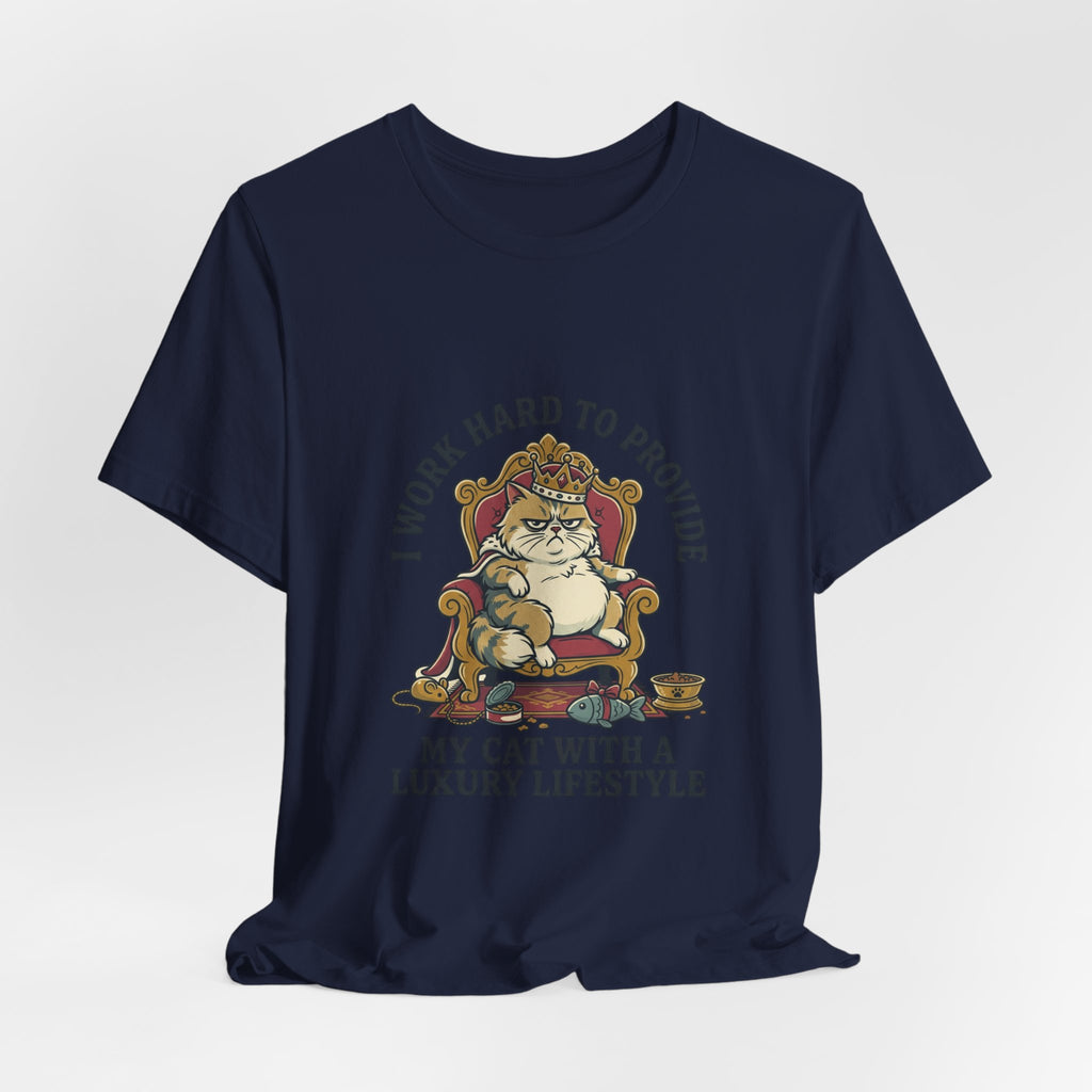 Cat Lover Tee — "I Work Hard to Provide My Cat With a Luxury Lifestyle"