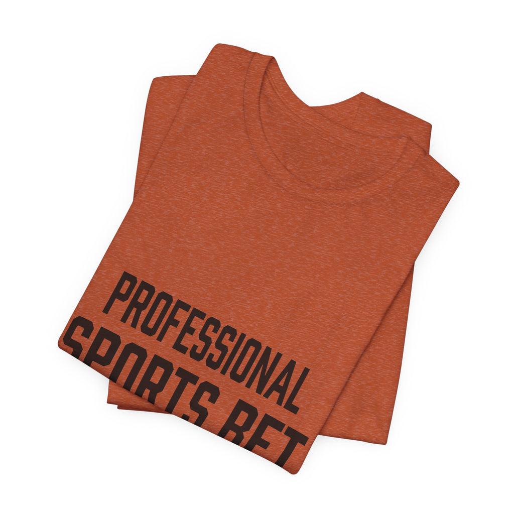 Professional Sports Bet Maker T-Shirt