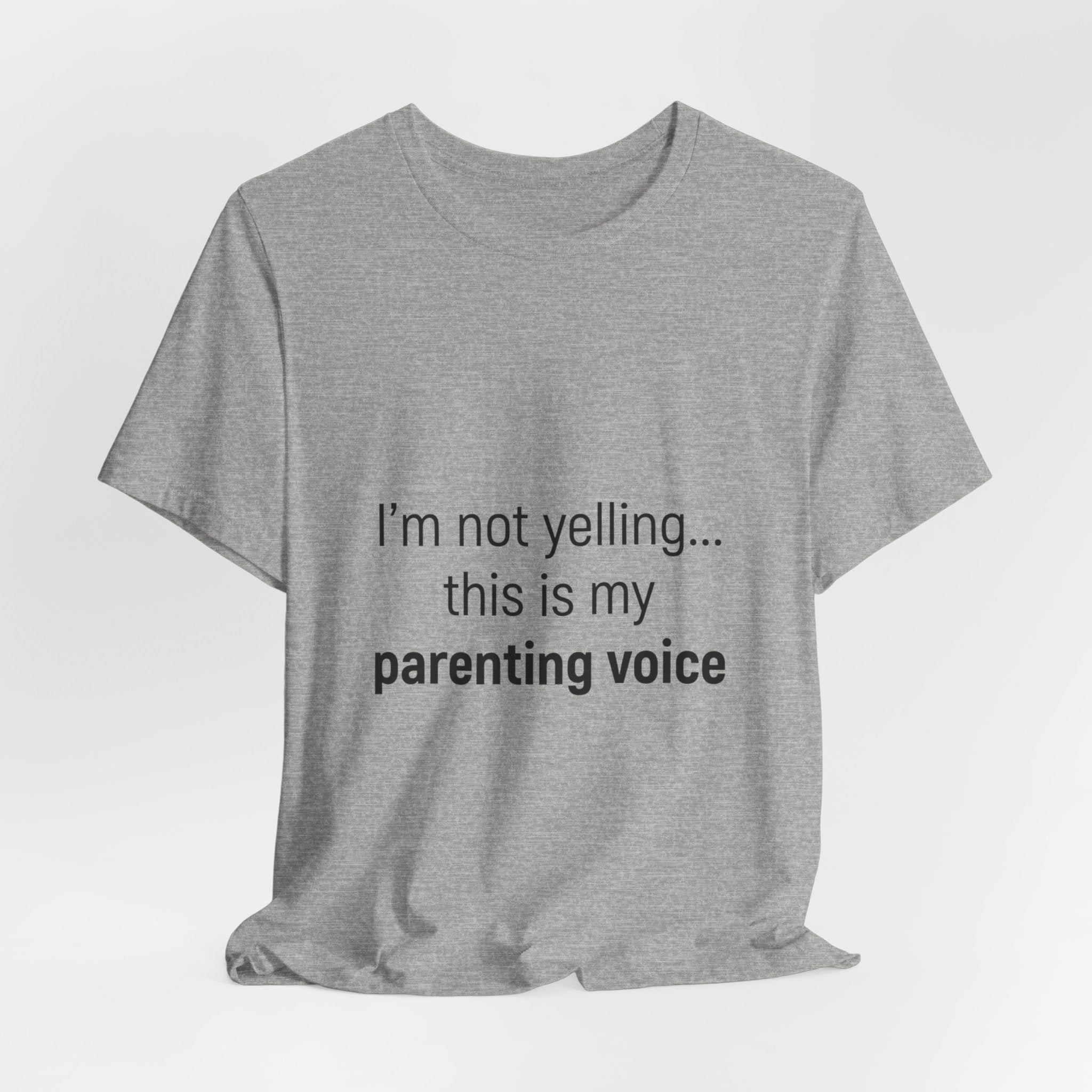 Parenting Voice T-Shirt — "I'm Not Yelling... This Is My Parenting Voice" Tee