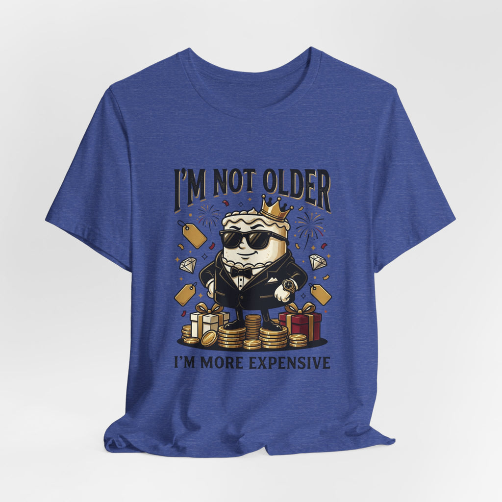 I'm Not Older I'm More Expensive T-Shirt – Funny Birthday Cat King Tee