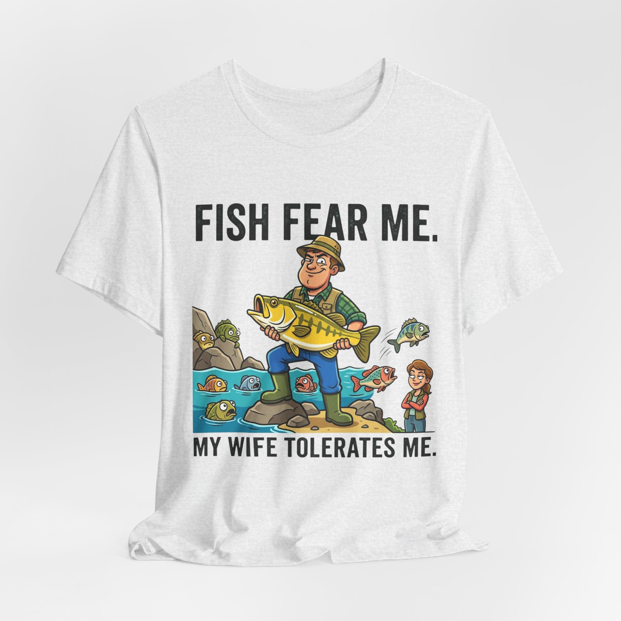 Fishing Humor T-Shirt — "Fish Fear Me. My Wife Tolerates Me." Graphic Tee