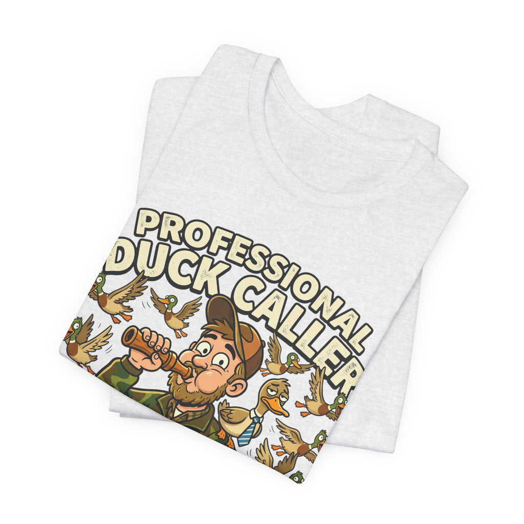 Professional Duck Caller T-Shirt — Funny Hunting Tee for Duck Hunters
