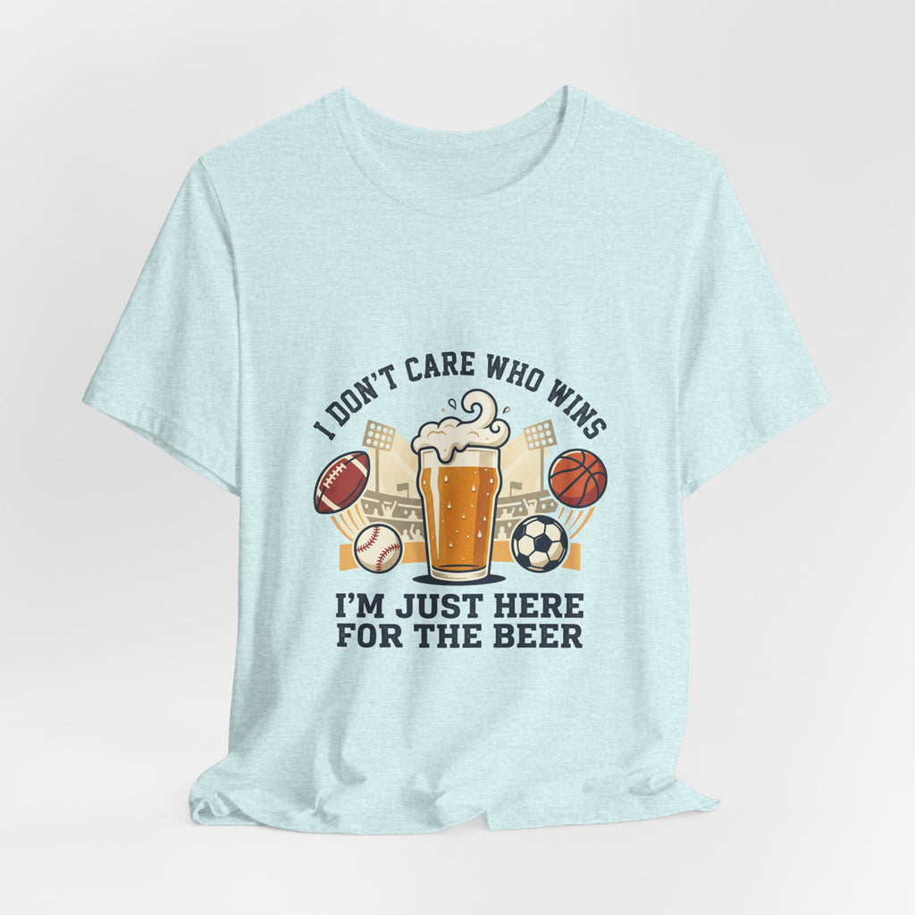 I'm Just Here for the Beer T-Shirt — Funny Sports Fan Beer Tee