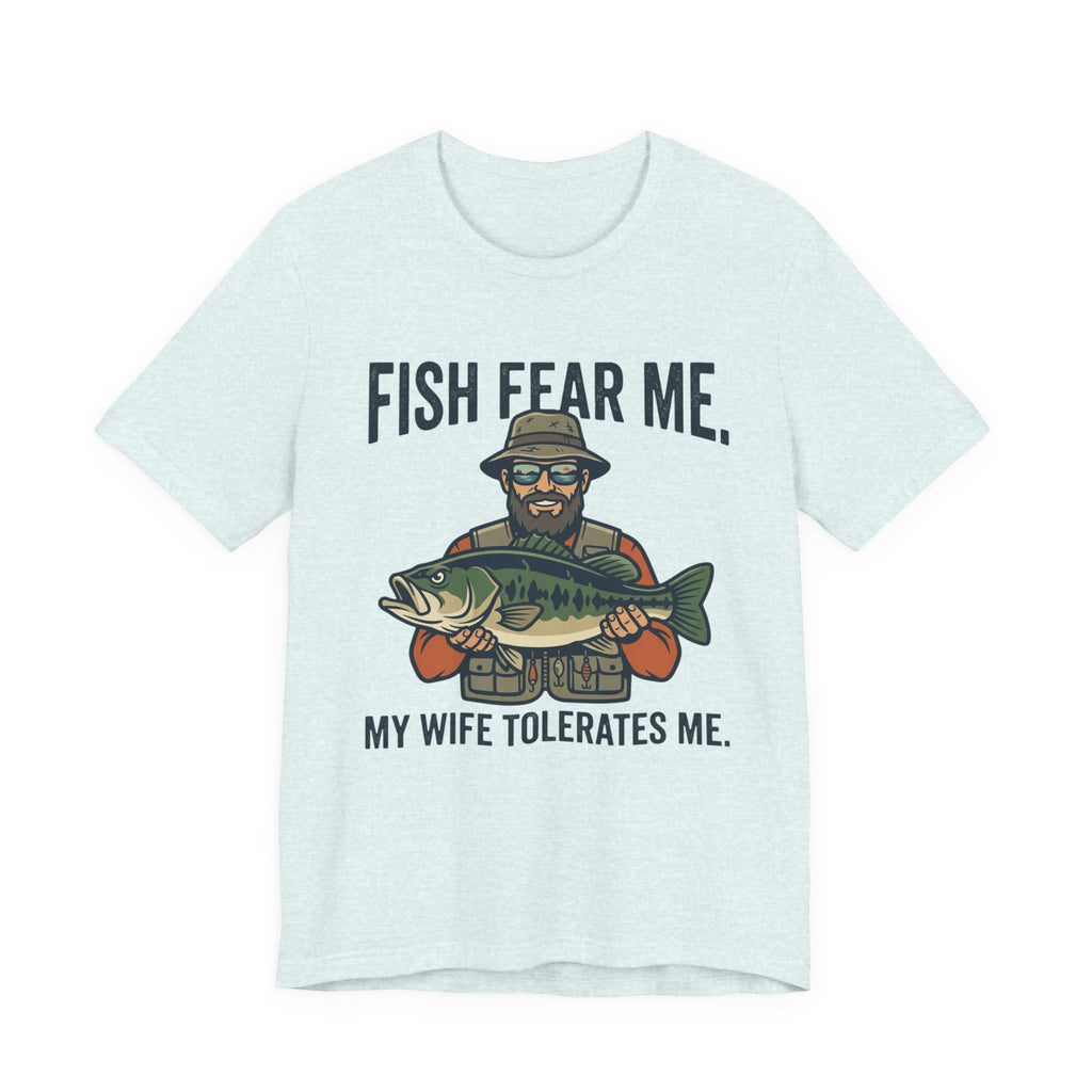 Fishing T‑Shirt — "Fish Fear Me, My Wife Tolerates Me" Funny Fisherman Tee