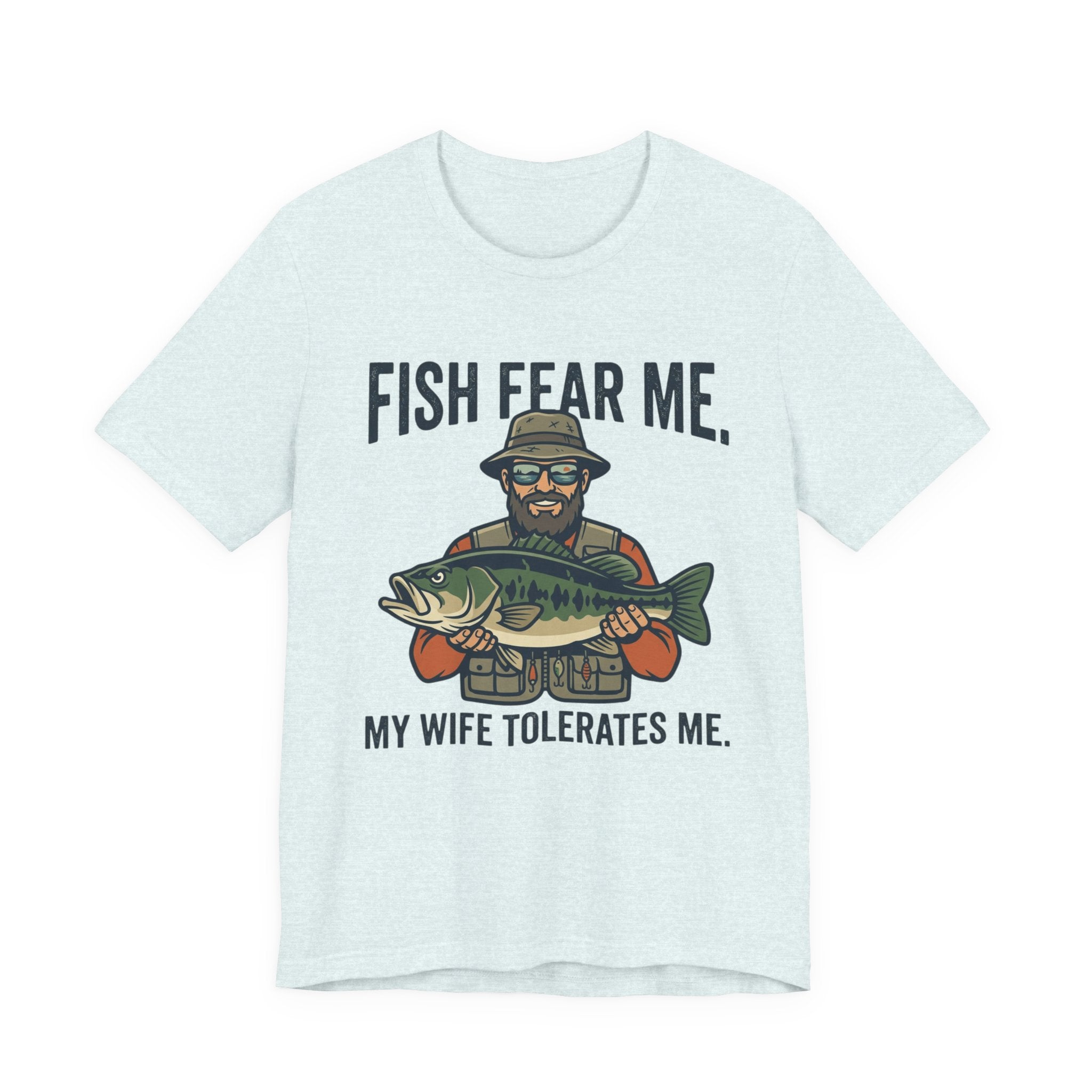 Fishing T‑Shirt — "Fish Fear Me, My Wife Tolerates Me" Funny Fisherman Tee