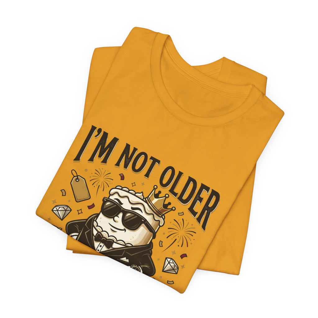 I'm Not Older I'm More Expensive T-Shirt – Funny Birthday Cat King Tee